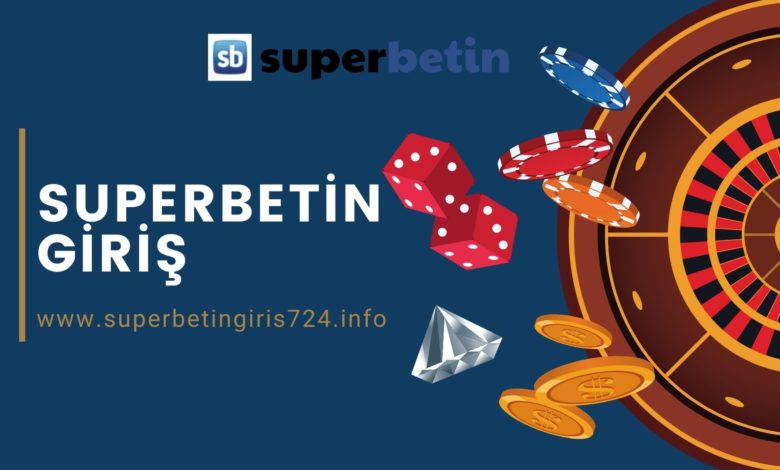 superbetin Sorunsuz Giriş