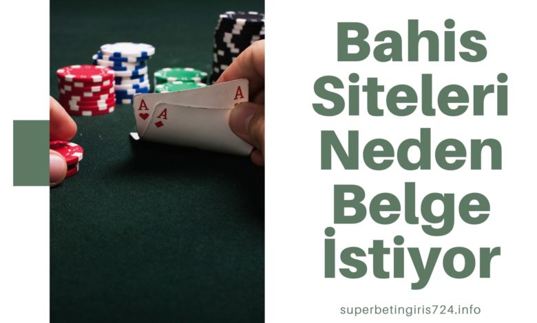 Bahis Siteleri Neden Belge İstiyor