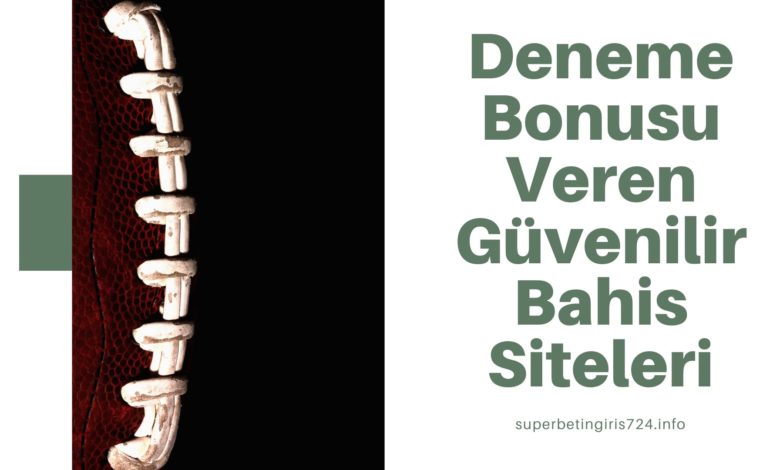 Deneme Bonusu Veren Güvenilir Bahis Siteleri