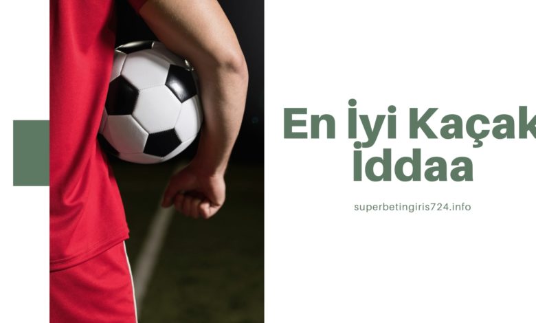 En İyi Kaçak İddaa