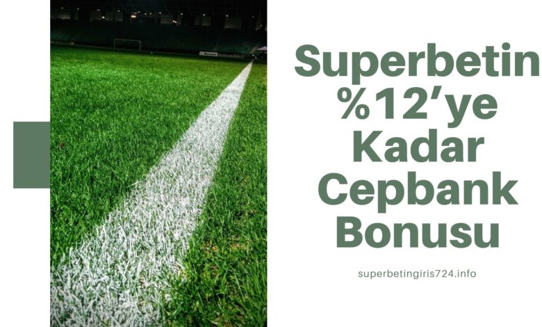 Superbetin ’ye Kadar Cepbank Bonusu